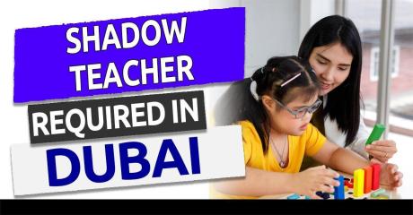 Shadow Teacher Required in Dubai