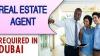 Real Estate Agent Required in Dubai