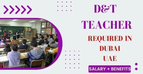 D&T Teacher Required in Dubai