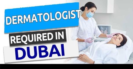 Dermatologist Required in Dubai