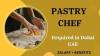 Pastry Chef Required in Dubai