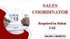 Sales Coordinator Required in Dubai