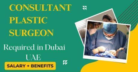Consultant Plastic Surgeon Required in Dubai