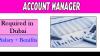 Account Manager Required in Dubai