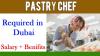 Pastry Chef Required in Dubai