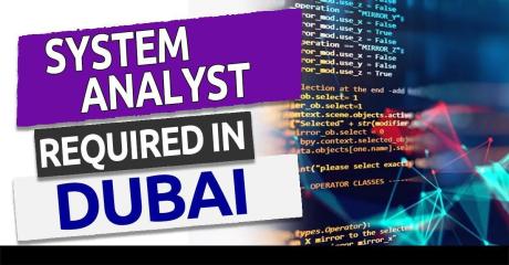 System Analyst Required in Dubai