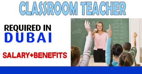 Classroom Teacher Required in Dubai