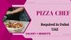 Pizza Chef Required in Dubai