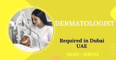 Dermatologist Required in Dubai