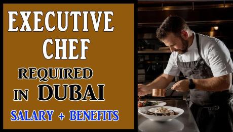 Executive Chef Required in Dubai