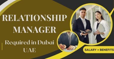 Relationship Manager Required in Dubai