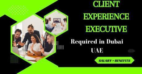 Client Experience Executive Required in Dubai