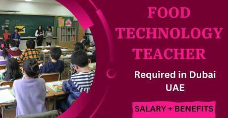Food Technology Teacher Required in Dubai