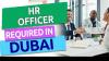 Human Resources Officer Required in Dubai