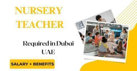 Nursery Teacher Required in Dubai
